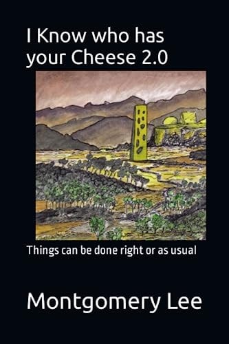 I Know who Has Your Cheese 2.0 Things Can be Done Right Or as Usual