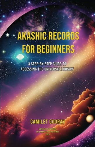 Akashic Records for Beginners A Step-by-Step Guide to Accessing the Universal Library