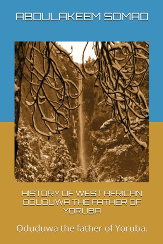 History of West African Oduduwa the Father of Yoruba Oduduwa the Father of Yoruba.