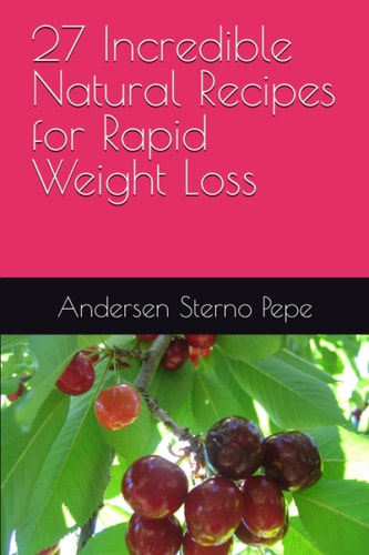27 Incredible Natural Recipes for Rapid Weight Loss