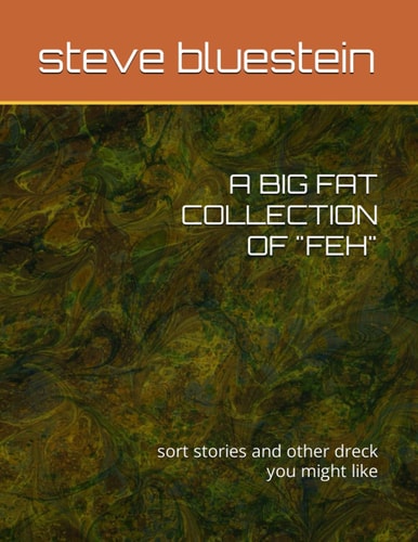 A Big Fat Collection of "Feh" Sort Stories and Other Dreck You Might Like