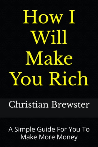 How I Will Make You Rich A Simple Guide For You To Make More Money