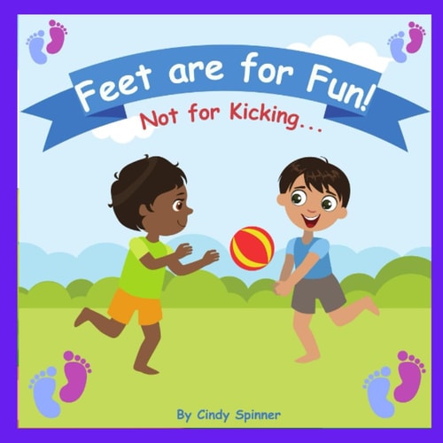 Feet Are For Fun Not For Kicking Stopping Toddlers From Kicking Book