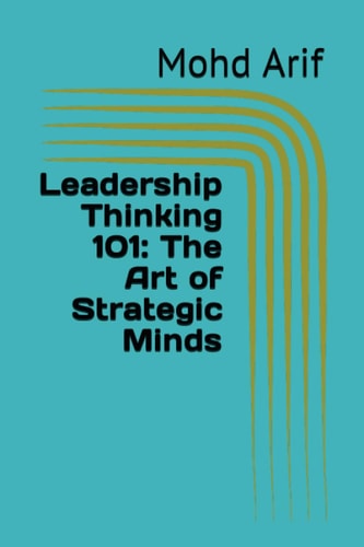 Leadership Thinking 101 The Art of Strategic Minds