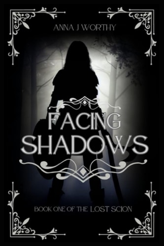 Facing Shadows Book One of the Lost Scion Series