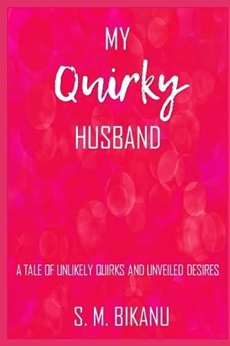 My Quirky Husband A Tale of Unlikely Quirks and Unveiled Desires