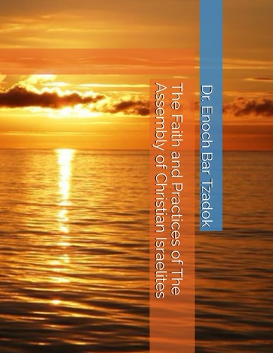 The Faith and Practices of the Assembly of Christian Israelites