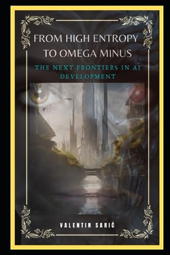 From High Entropy to Omega-minus The Next Frontiers in AI Development