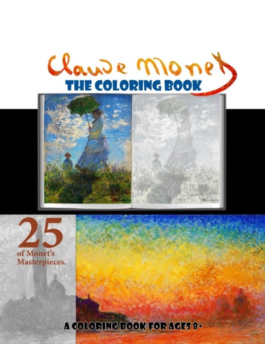 Claude Monet The Coloring Book A Coloring Book for Ages 8+