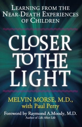 Closer to the Light Learning From the Near-Death Experiences of Children