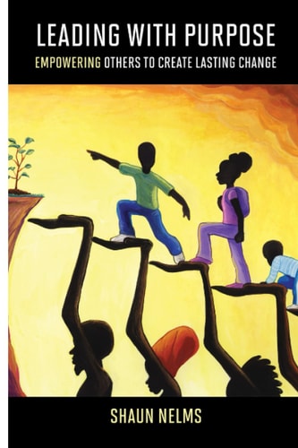 Leading With Purpose Empowering Others to Create Lasting Change
