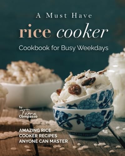 A Must Have Rice Cooker Cookbook for Busy Weekdays Amazing Rice Cooker Recipes Anyone Can Master