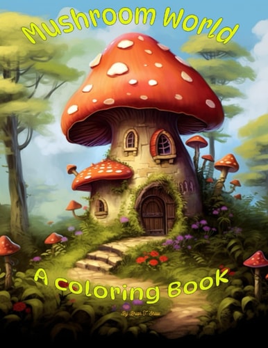 Mushroom World A Coloring Book