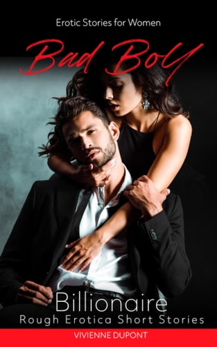 Bad Boys - Billionaire Erotic Stories for Women: Rough Erotica Short Stories
