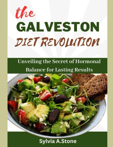 The Galveston Diet Revolution Unveiling the Secrets of Hormonal Balance for Lasting Results