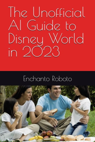 The Unofficial AI Guide to Disney World in 2023