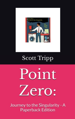 Point Zero Journey to the Singularity - A Paperback Edition
