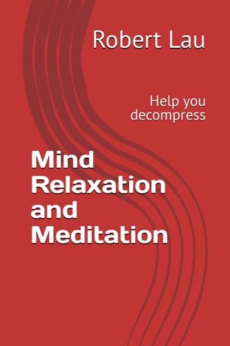 Mind Relaxation and Meditation Help You Decompress