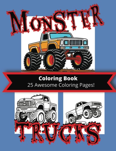 Monster Trucks Coloring Book 25 Awesome Coloring Pages!