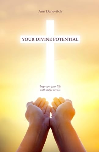 Your Divine Potential How Bible Verses Improve Your Life and Boost Your Personal Growth