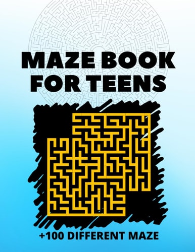 Maze Book for Teens +100 Different Maze 100+ Mind-Bending Mazes to Solve and Conquer