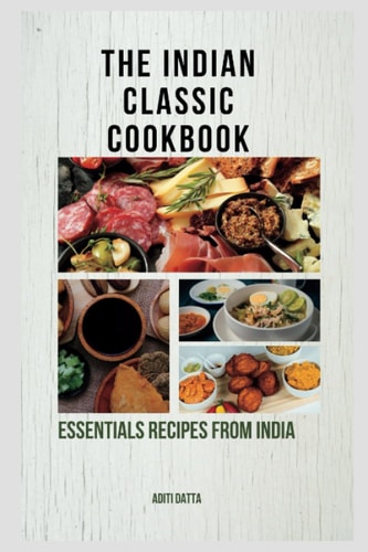 The Indian Classic Cookbook Essentials Recipes from India