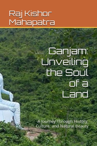 Ganjam Unveiling the Soul of a Land: A Journey Through History, Culture, and Natural Beauty