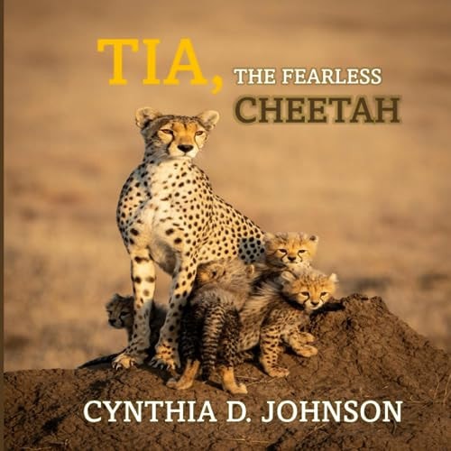 Tia, The Fearless Cheetah