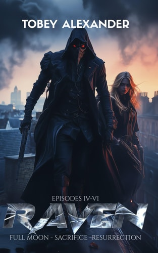 The Raven Episodes IV-VI A Supernatural Superhero Series