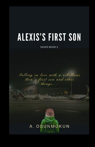 Alexis's First Son A Mafia Romance (Saved Book 2)