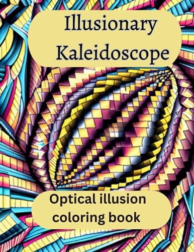 Illusionary Kaleidoscope Optical Illusion Coloring Book