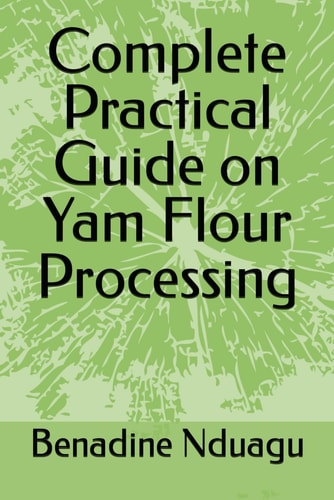 Complete Practical Guide on Yam Flour Processing