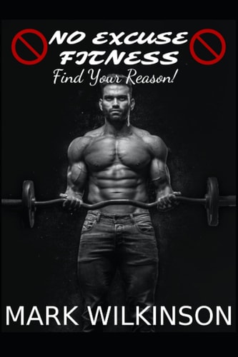 No Excuse Fitness Find Your Reason