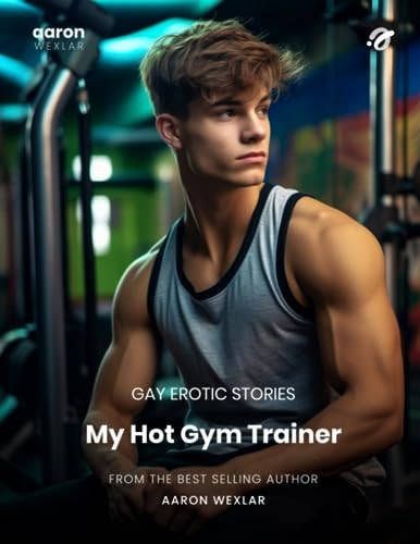 My Hot Gym Trainer Gay Erotic Stories