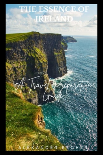 The Essence of Ireland A Travel Preparation Guide