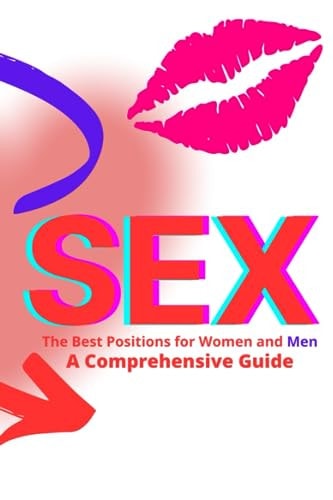 Sex The Best Positions for Men and Women - A Comprehensive Guide