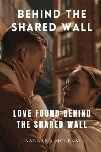 Behind the Shared Wall Love Found Behind the Shared Wall