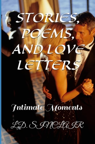 Stories, Poems, and Love Letters Intimate Moments