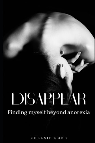 Disappear Finding Myself Beyond Anorexia