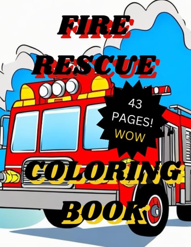 FIRE RESCUE Coloring Book Heroes of the Flames: A Fire Rescue Coloring Adventure