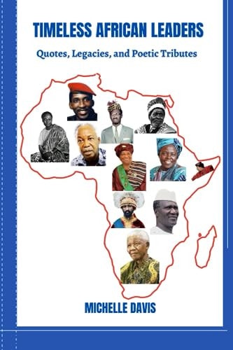Timeless African Leaders Quotes, Legacies, & Poetic Tributes