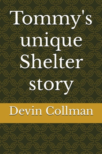 Tommy's Unique Shelter Story