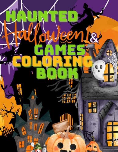 Haunted Halloween Games and Coloring Book Spooktacular Coloring & In-Person Games for Kids"