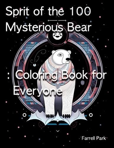 Sprit of the 100 Mysterious Bear Coloring Book for Everyone