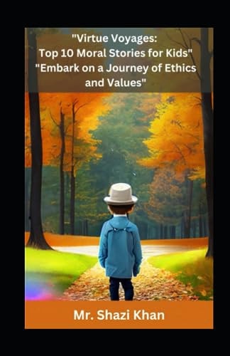 "Virtue Voyages Top 10 Moral Stories for Kids": "Embark on a Journey of Ethics and Values"