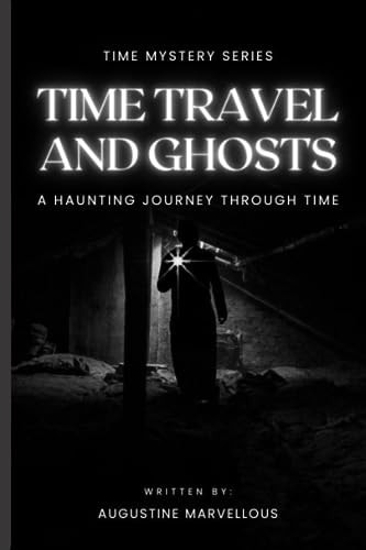 Time Travel and Ghosts A Haunting Journey Through Time
