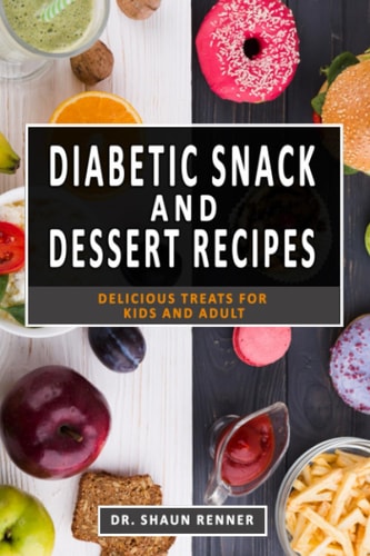 Diabetic Snack & Dessert Recipes Delicious Treats for Kids and Adult