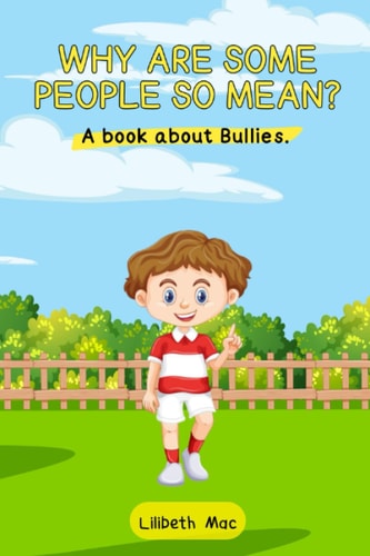 Why are Some People So Mean? A Christian Book about Bullies