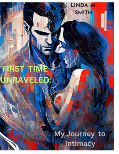 First Time Unraveled My Journey to Intimacy