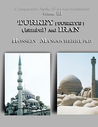 TURKEY [ Turkiye ] ( Istanbul ) And IRAN A Comparative Display Of Art And Architecture Volume III